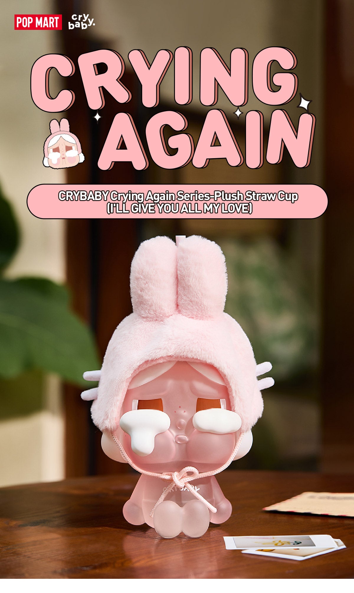 CRYBABY Crying Again Series-Plush Straw Cup (I'LL GIVE YOU ALL MY LOVE)